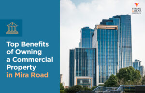 Top Benefits of Owning a Commercial Property in Mira Road
